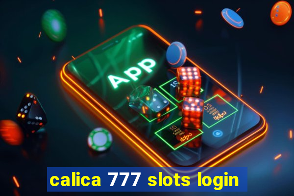 calica 777 slots login